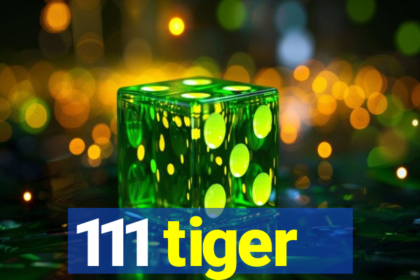 111 tiger